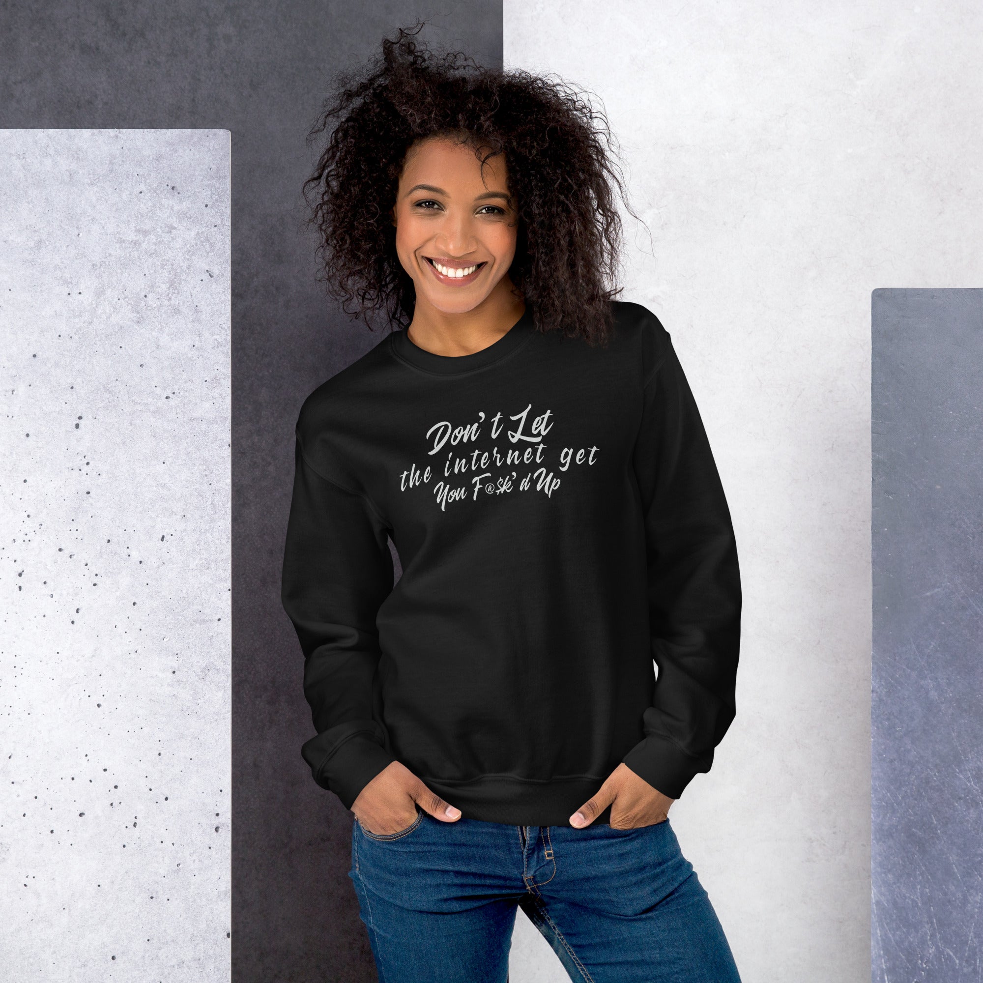 "Internet Got You F@$k'd up" Crew Neck Unisex Sweatshirt