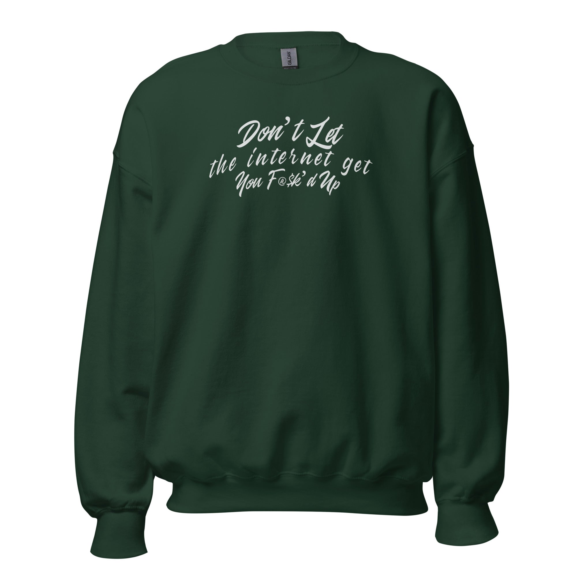 "Internet Got You F@$k'd up" Crew Neck Unisex Sweatshirt