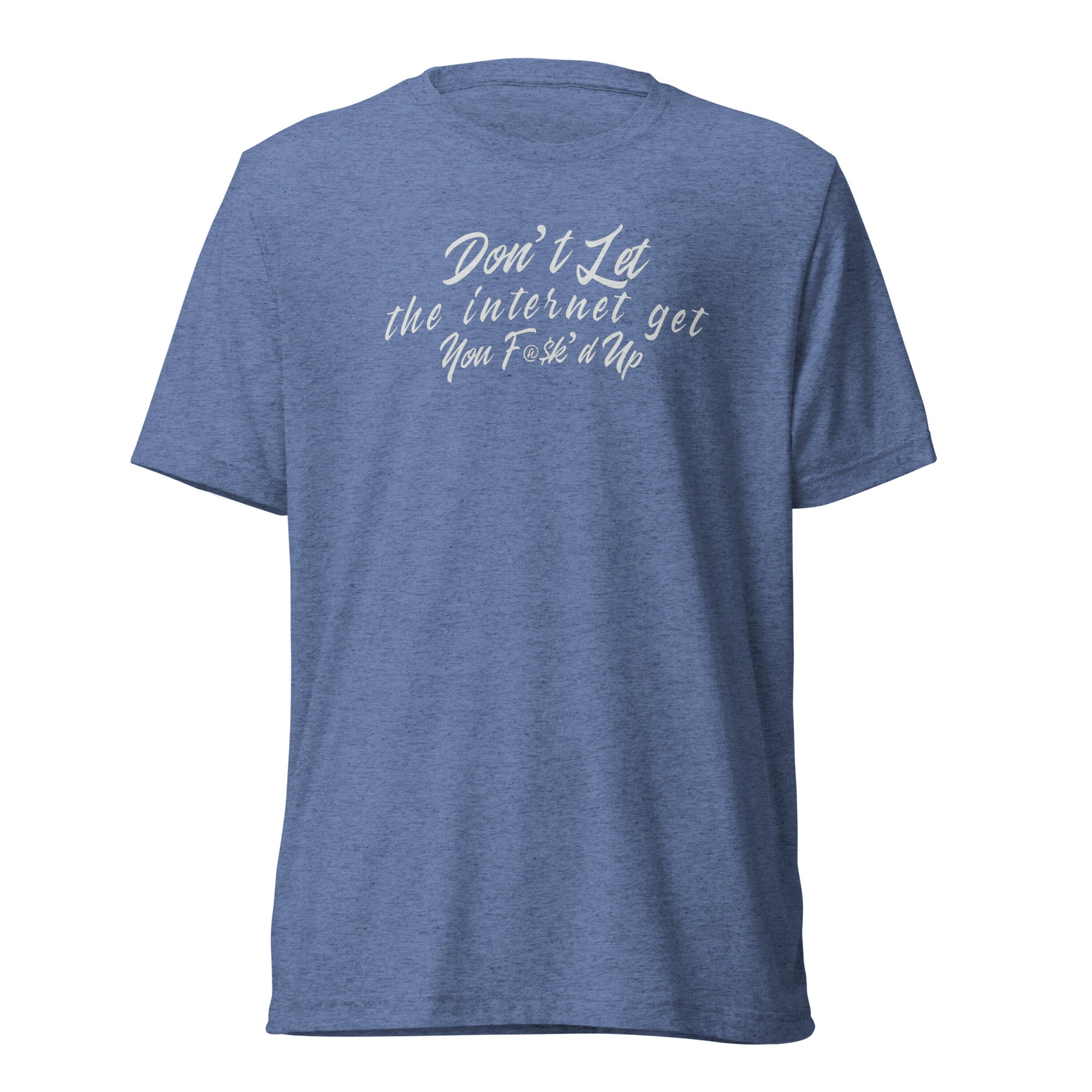 "Internet Got You F@$k'd up" Short sleeve unisex tee