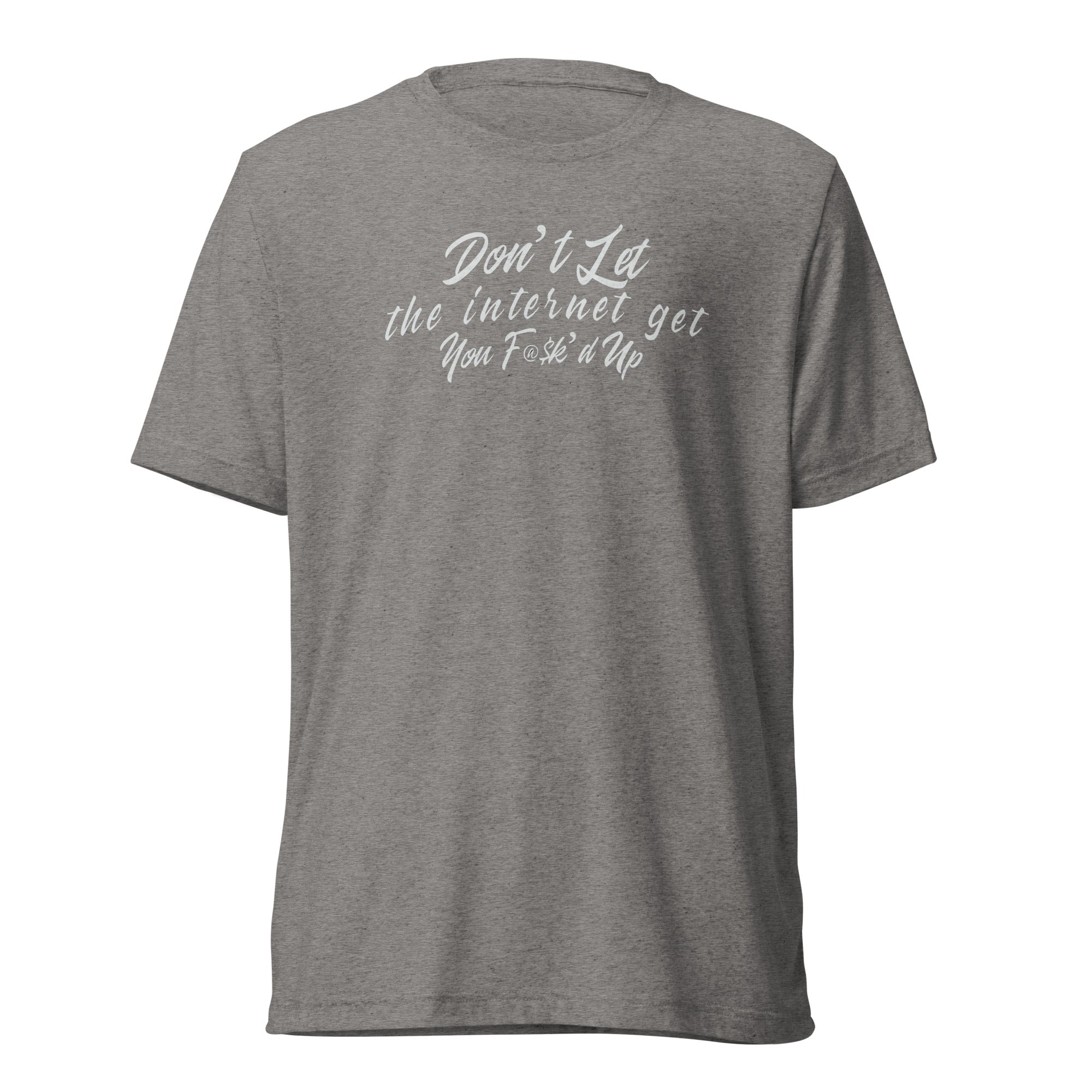 "Internet Got You F@$k'd up" Short sleeve unisex tee